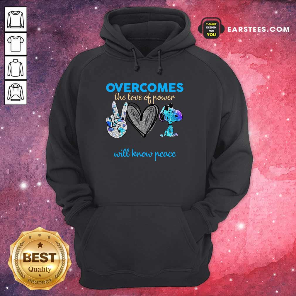 Overcomes The Love Of Power Will Know Peace Love Snoopy Shirt - Image 4