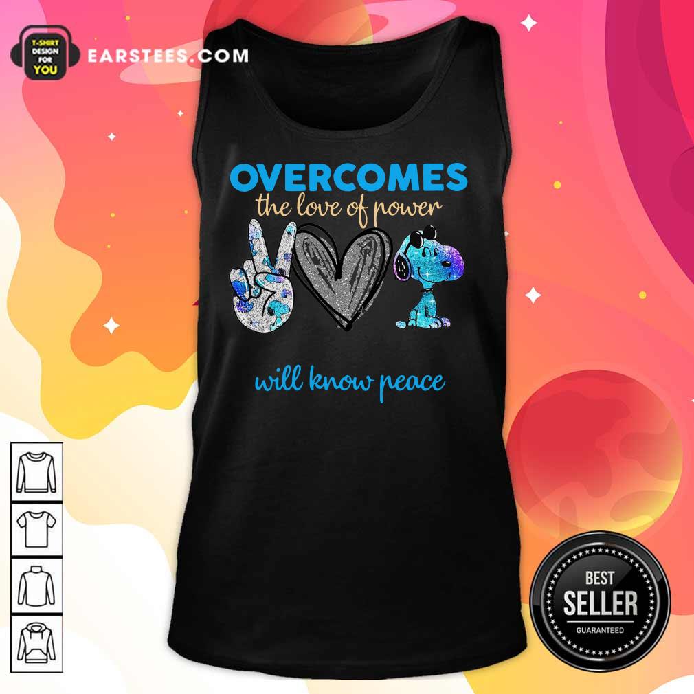 Overcomes The Love Of Power Will Know Peace Love Snoopy Shirt - Image 2