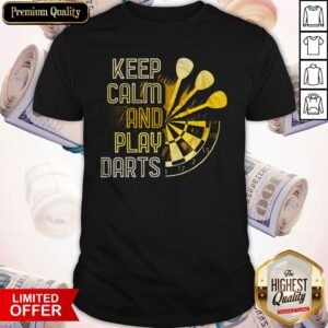Perfect Keep Calm And Play Darts Shirt