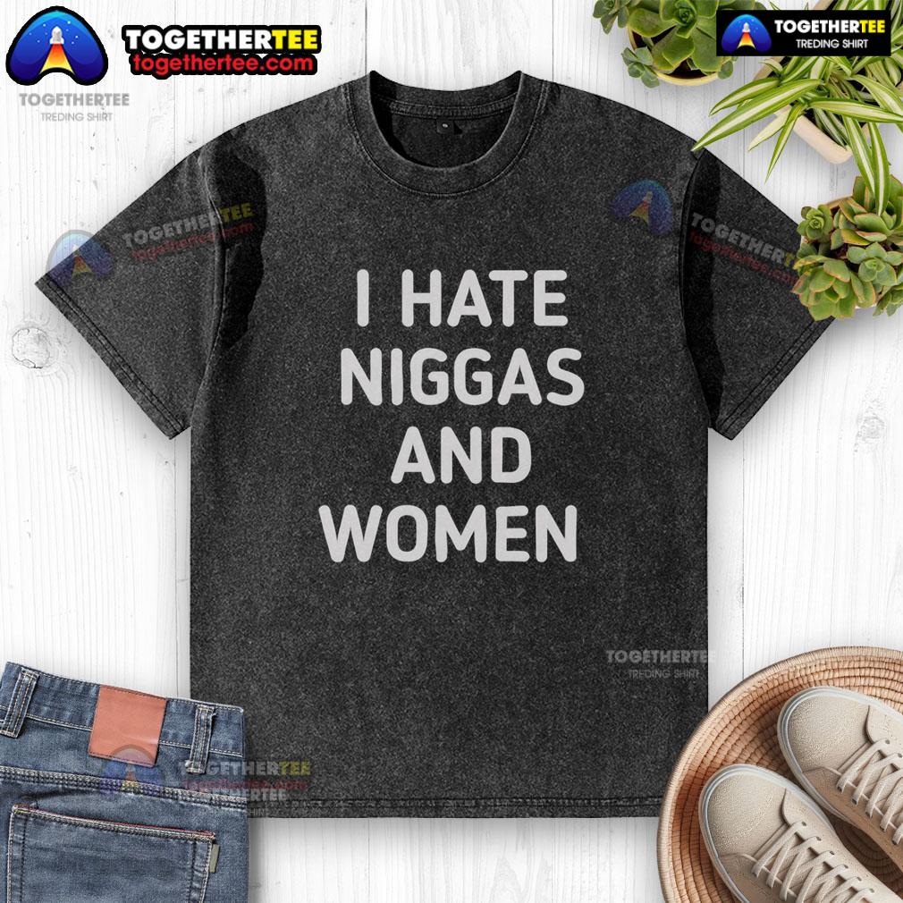 Nice I Haye Niggas And Women T-Shirt - Image 6