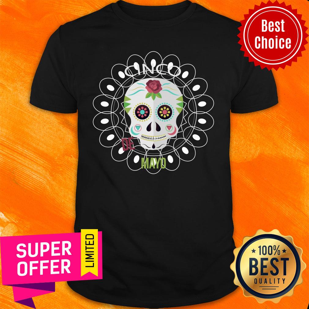 Cin Co De Mayo Day Dead Sugar Skull Shirt