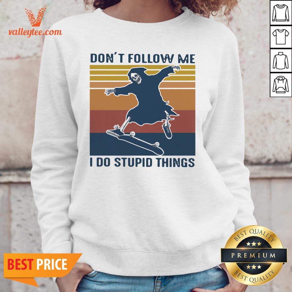 Death Don'T Follow Me I Do Stupid Things Vintage Shirt - Image 2