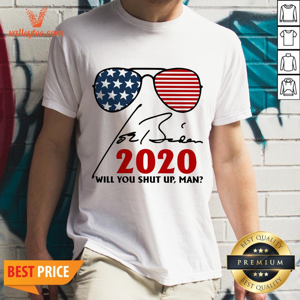 Will You Shut Up Man Joe Biden 2020 American Flag Shirt