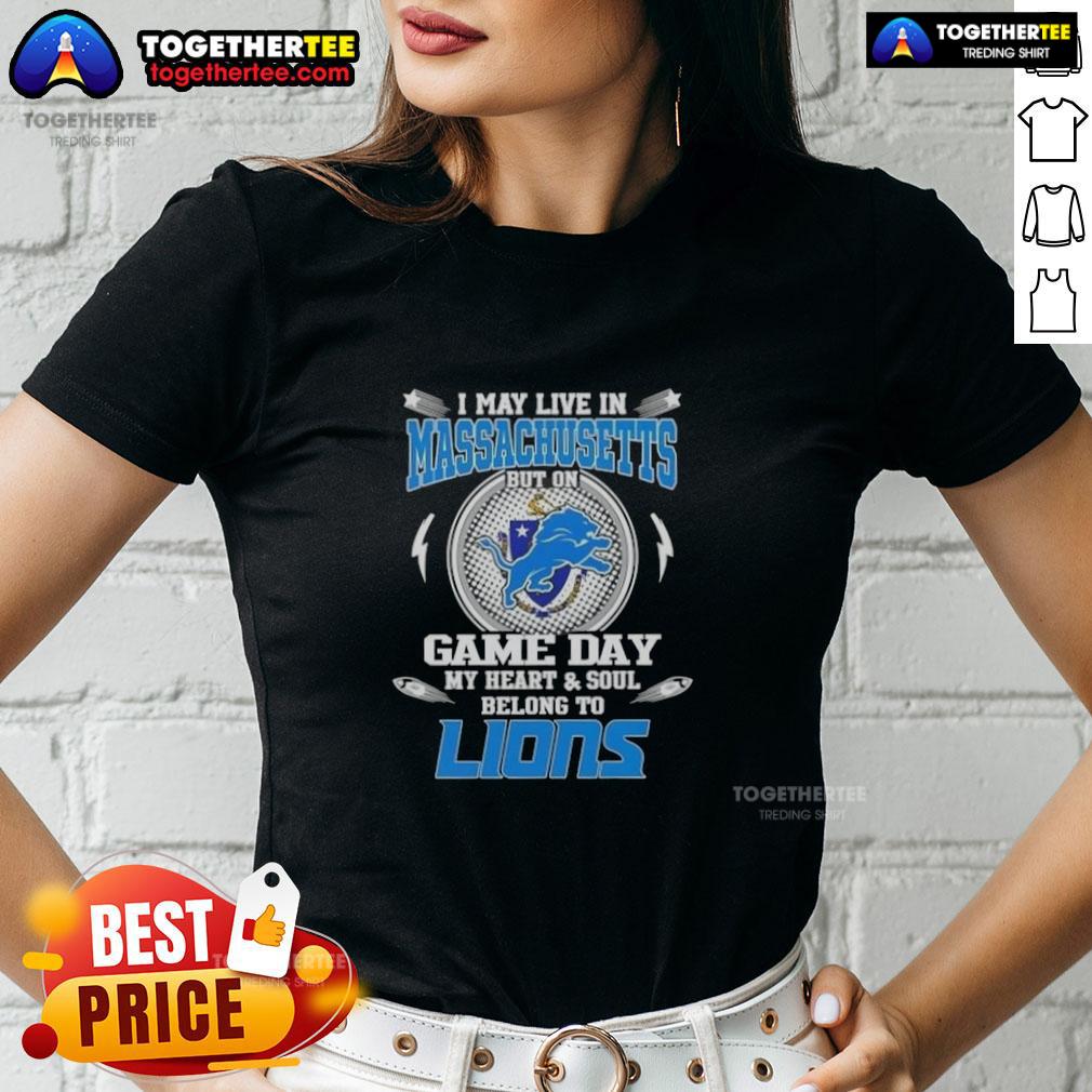 Pretty I May Live In Massachusetts But On Game Day My Heart And Soul Belongs To Detroit Lions T-Shirt - Image 3