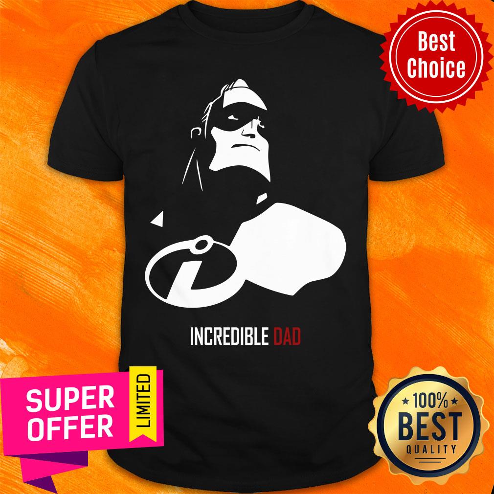 Nice Incredible Dad Super Shirt
