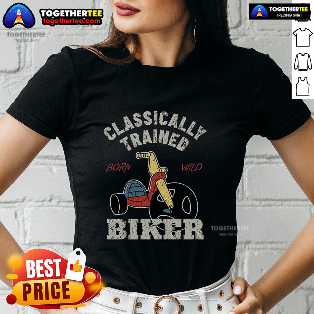 Premium Classically Trained Biker Born Wild T-Shirt - Image 3