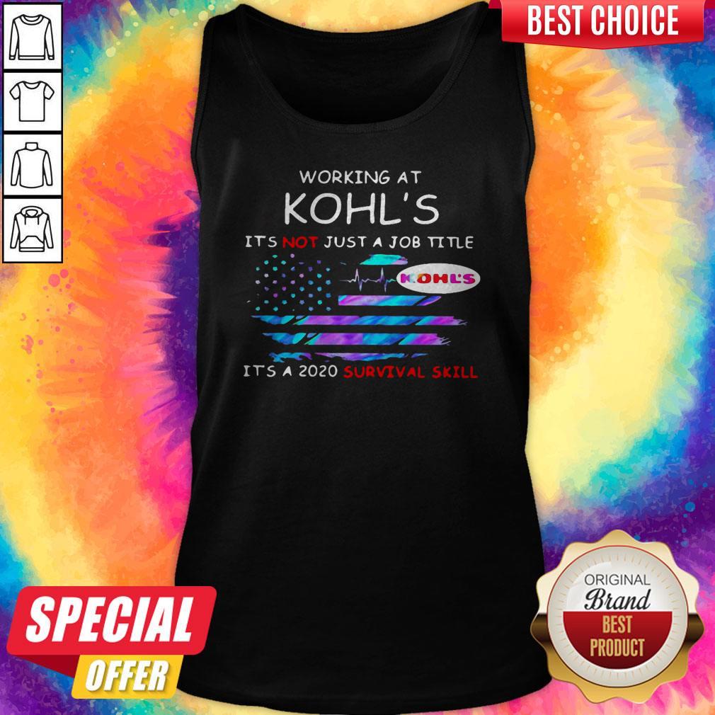 Working At Kohl'S In The Box It'S Not Just A Job Title It'S A 2020 Survival Skill American Flag Independence Day Shirt - Image 3