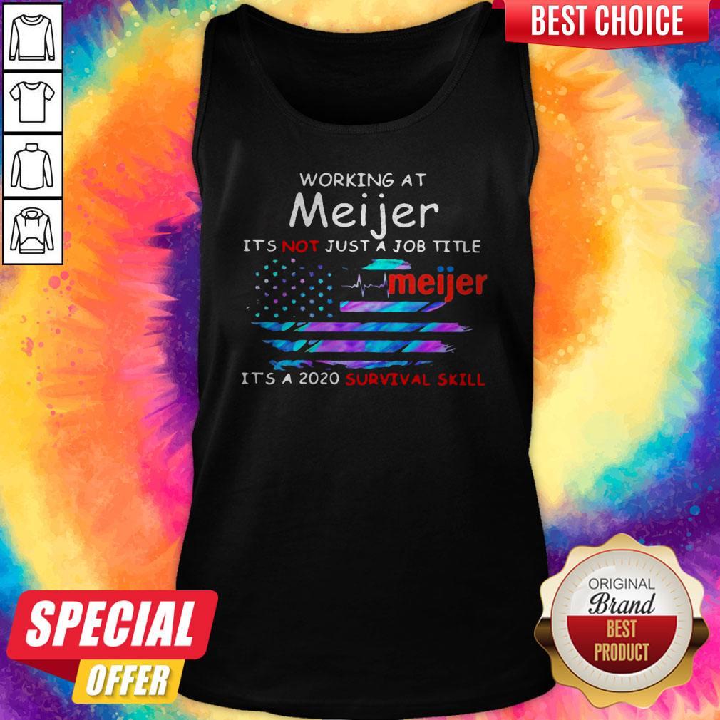 Working At Meijer It’S Not Just A Job Title It’S A 2020 Survival Skill American Flag Independence Day Shirt - Image 3