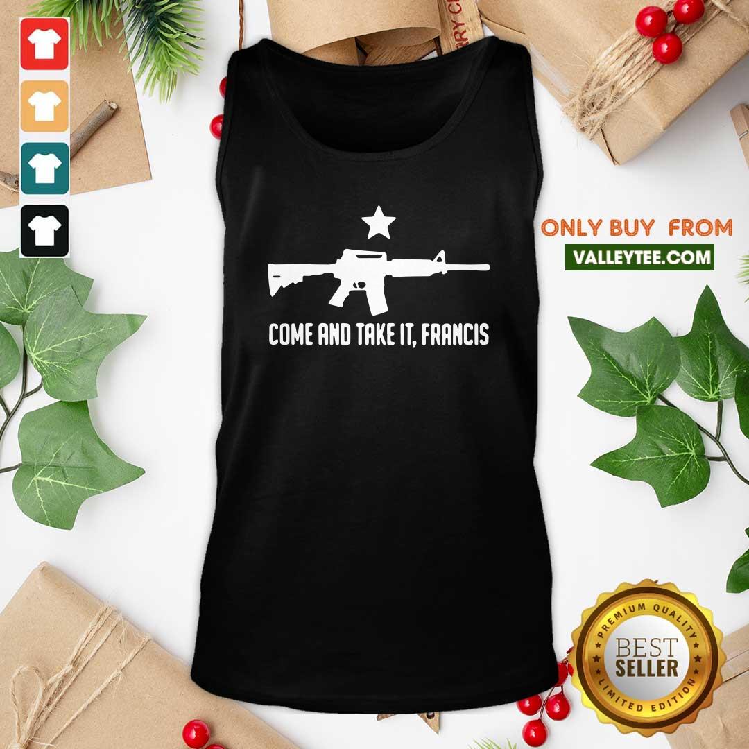 Cool Ar 15 Gun Come And Take It Francis Shirt - Image 5