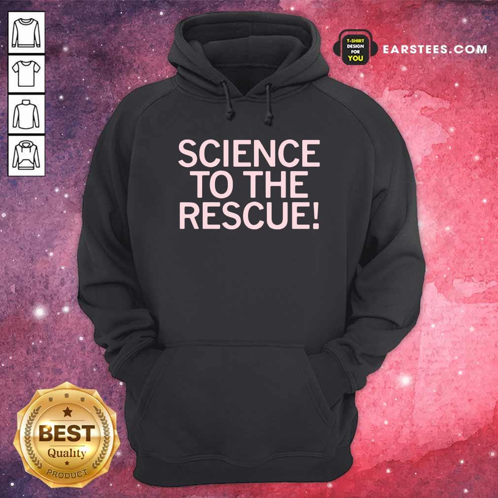 Hot Science To The Rescue Shirt - Image 2