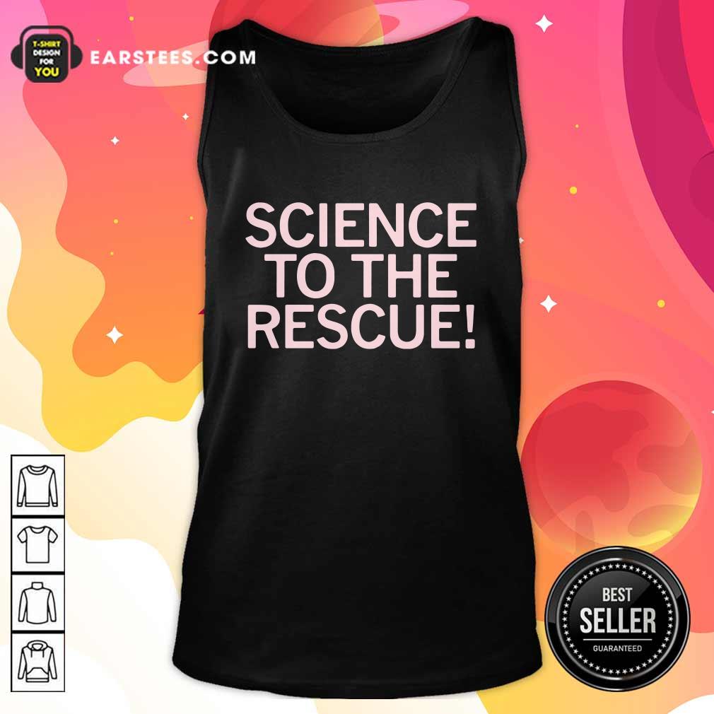 Hot Science To The Rescue Shirt - Image 4