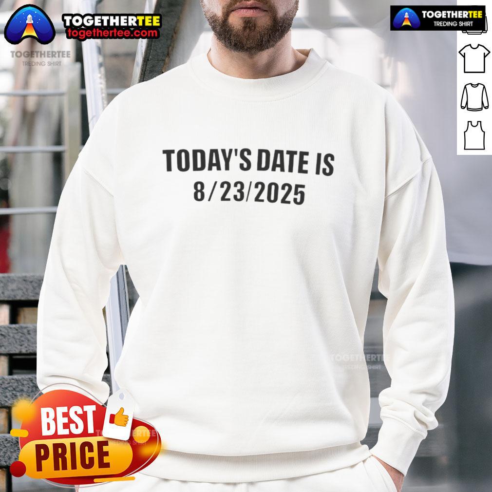 Official Today's Date Is 8 23 2025 T-Shirt - Image 5