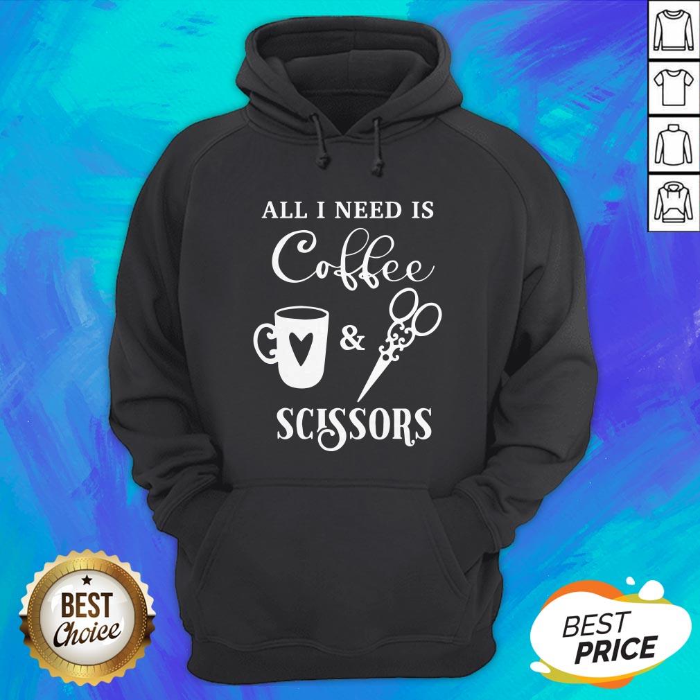 Perfect All I Need Is Coffee And Scissors Shirt - Image 3