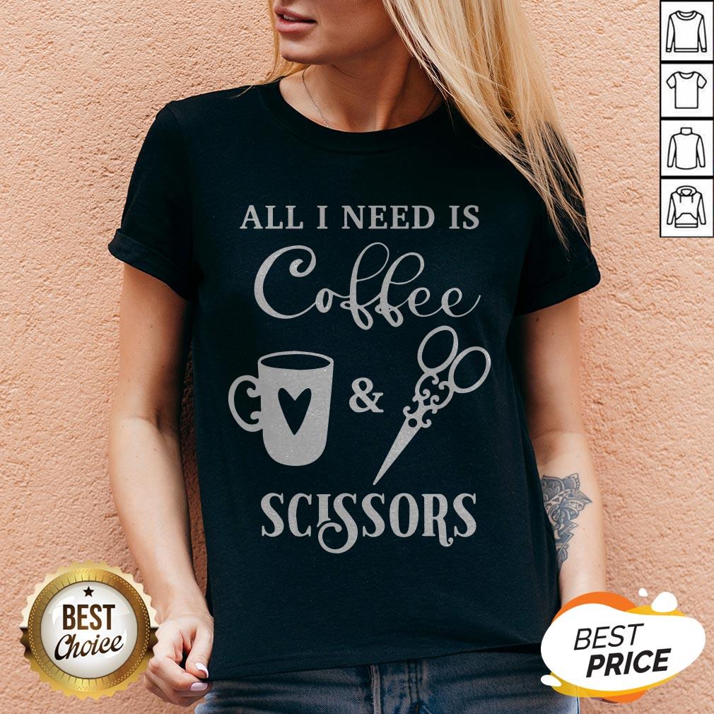 Perfect All I Need Is Coffee And Scissors Shirt - Image 4