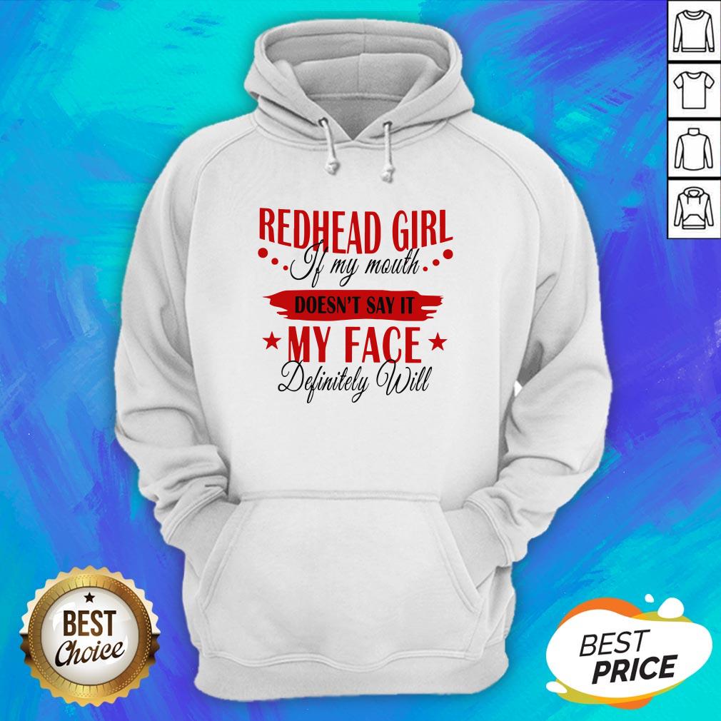 Redhead Girl If My Mouth Doesn't Say It My Face Definitely Will Shirt - Image 3