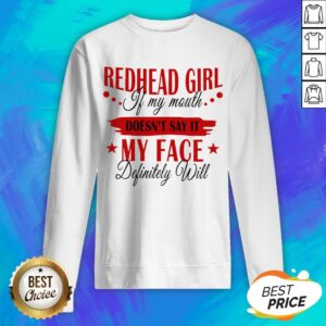 Alternative view of Redhead Girl If My Mouth Doesn't Say It My Face Definitely Will Shirt