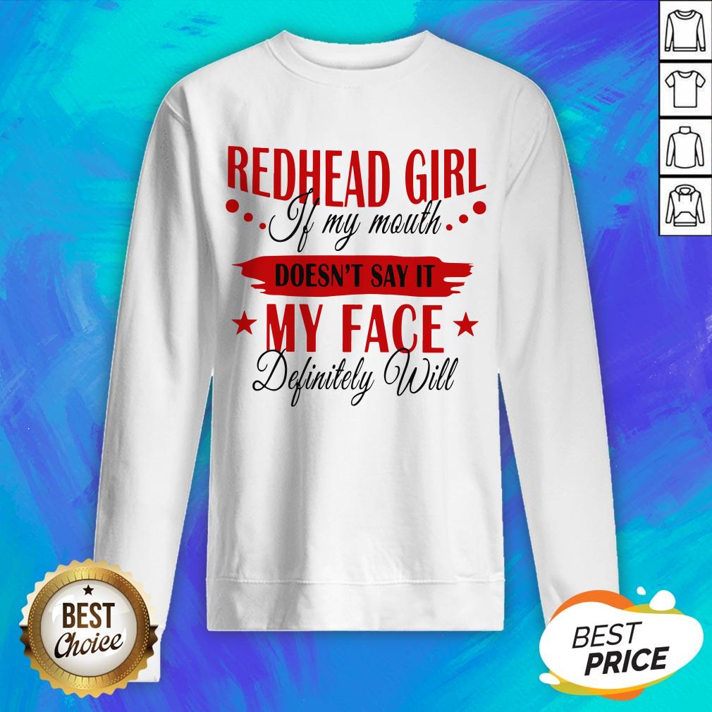 Redhead Girl If My Mouth Doesn't Say It My Face Definitely Will Shirt - Image 2