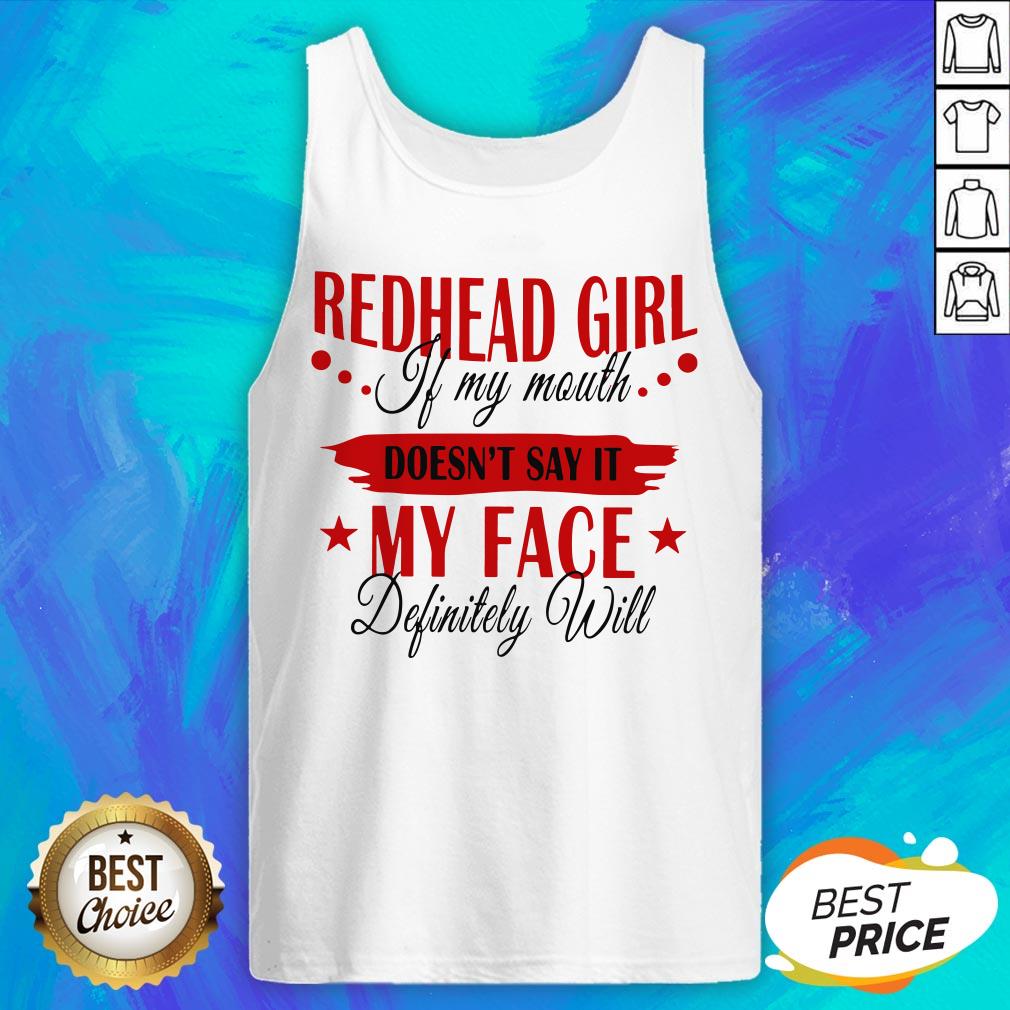 Redhead Girl If My Mouth Doesn't Say It My Face Definitely Will Shirt - Image 5