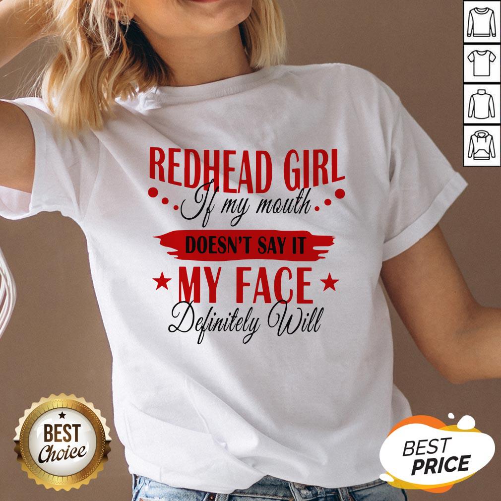 Redhead Girl If My Mouth Doesn't Say It My Face Definitely Will Shirt - Image 4