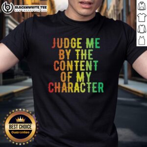 Official Martin Luther King Jr Judge Me By The Content Of My Character T-Shirt