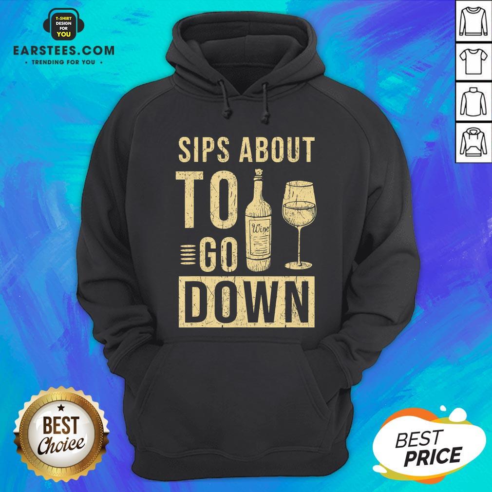 Good Sips About To Go Down May Contain Wine Tasting T-Shirt - Image 3
