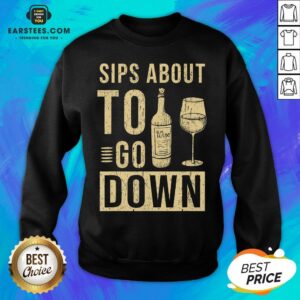 Alternative view of Good Sips About To Go Down May Contain Wine Tasting T-Shirt