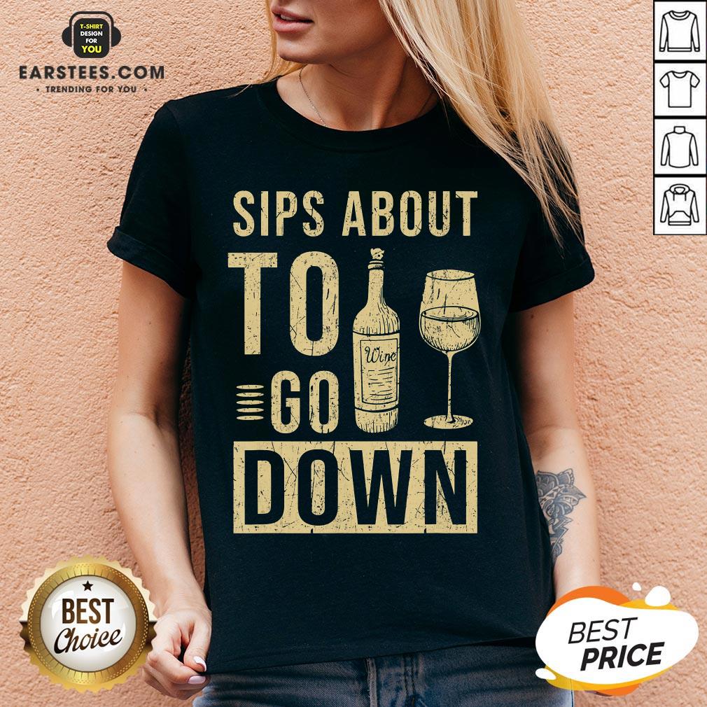 Good Sips About To Go Down May Contain Wine Tasting T-Shirt - Image 4