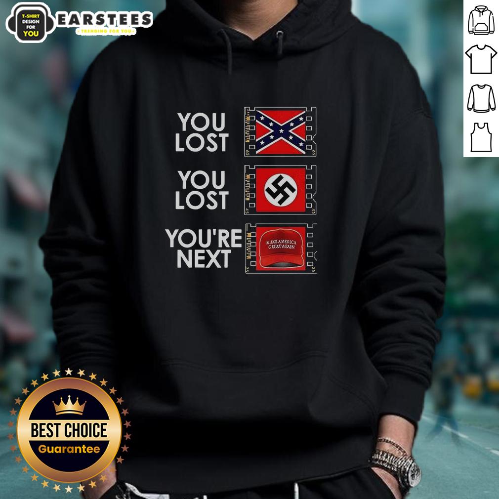 Nice You Lost You Lost You're Next Anti MAGA Meme T-Shirt - Image 2
