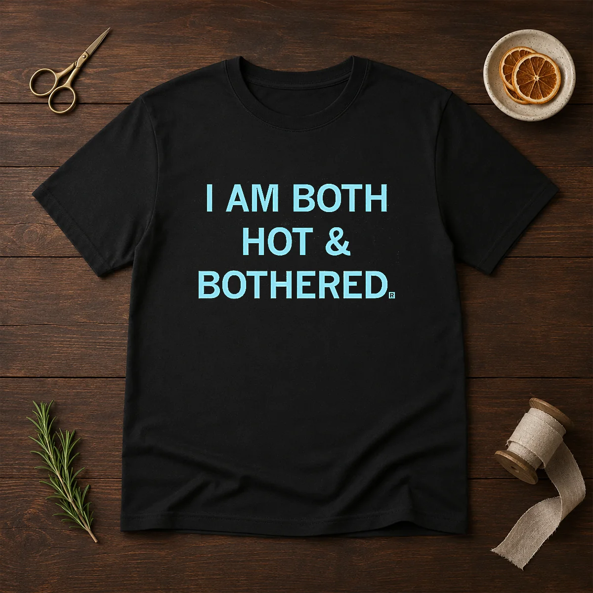 Top I Am Both Hot And Bothered Shirt