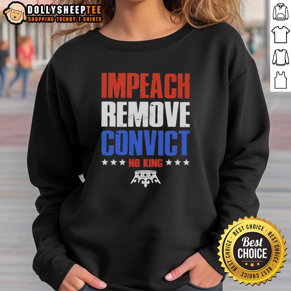 Good Impeach Remove Convict No Kings In America T-Shirt - Image 5