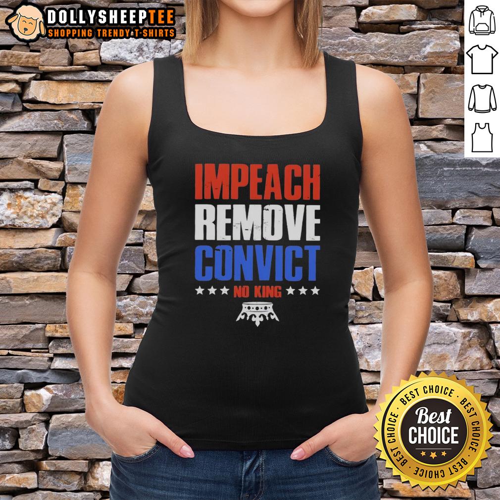 Good Impeach Remove Convict No Kings In America T-Shirt - Image 4