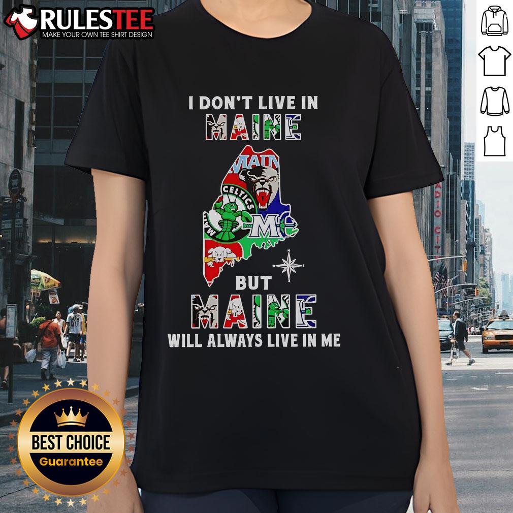 Official I Don't Live In Maine But Maine Will Always Live In Me Sport Teams T-Shirt - Image 3