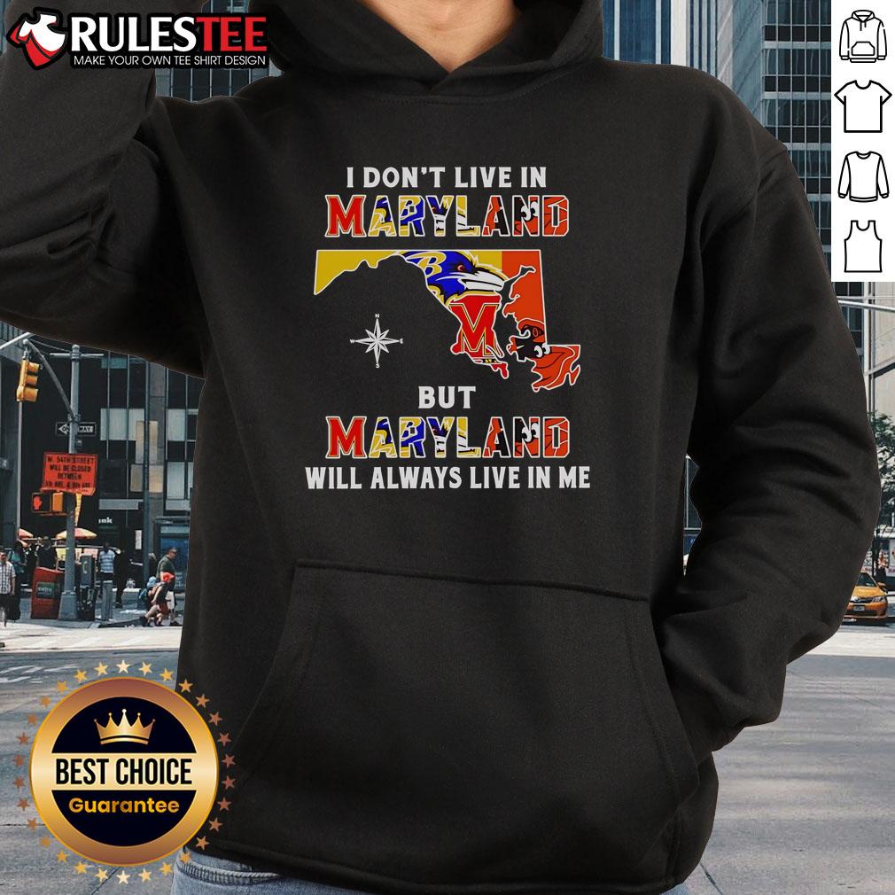 Official I Don't Live In Maryland But Maryland Will Always Live In Me Sport Teams T-Shirt - Image 2