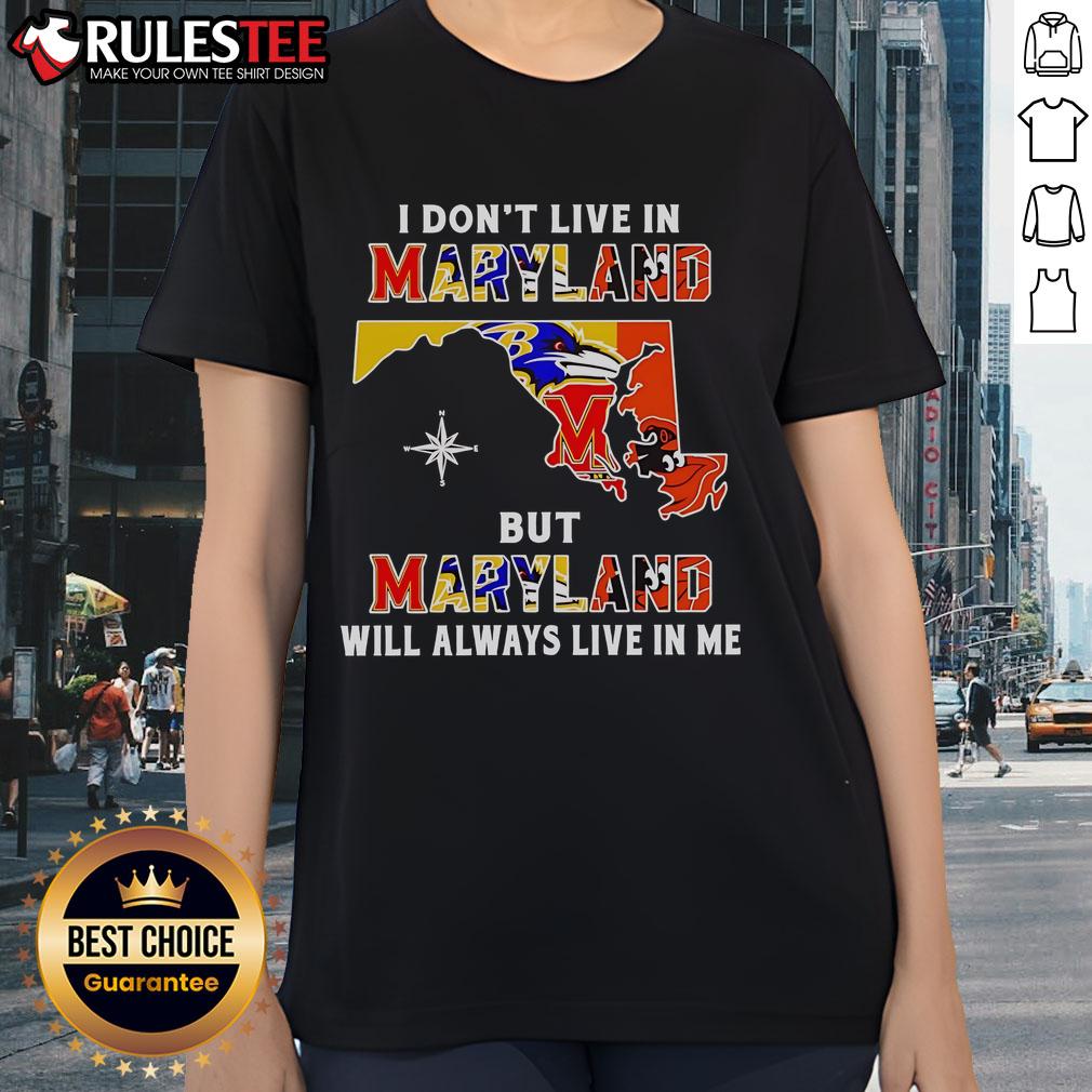 Official I Don't Live In Maryland But Maryland Will Always Live In Me Sport Teams T-Shirt - Image 3
