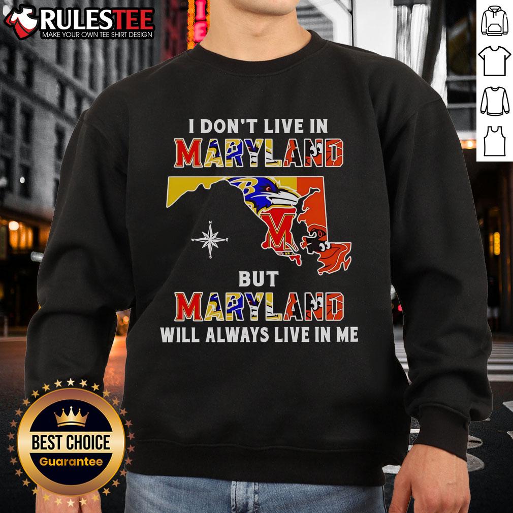 Official I Don't Live In Maryland But Maryland Will Always Live In Me Sport Teams T-Shirt - Image 5