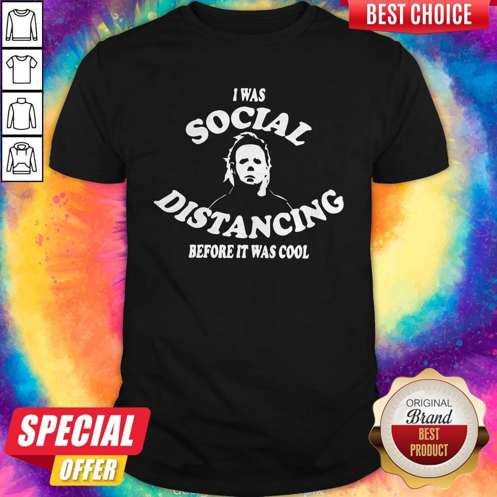 I Was Social Distancing Before It Was Cool Shirt