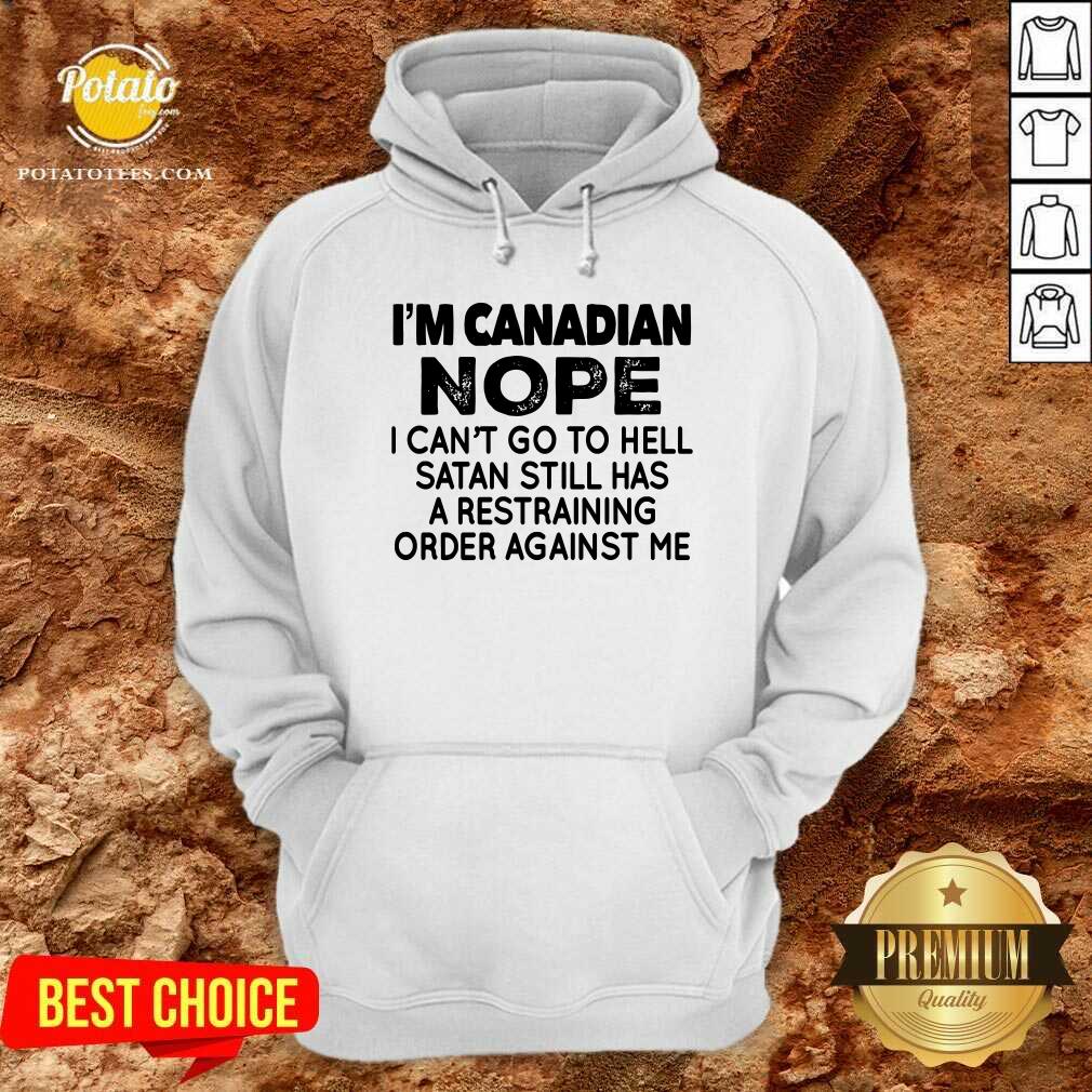 I'M Canadian Nope I Can'T Go To Hell Shirt - Image 2