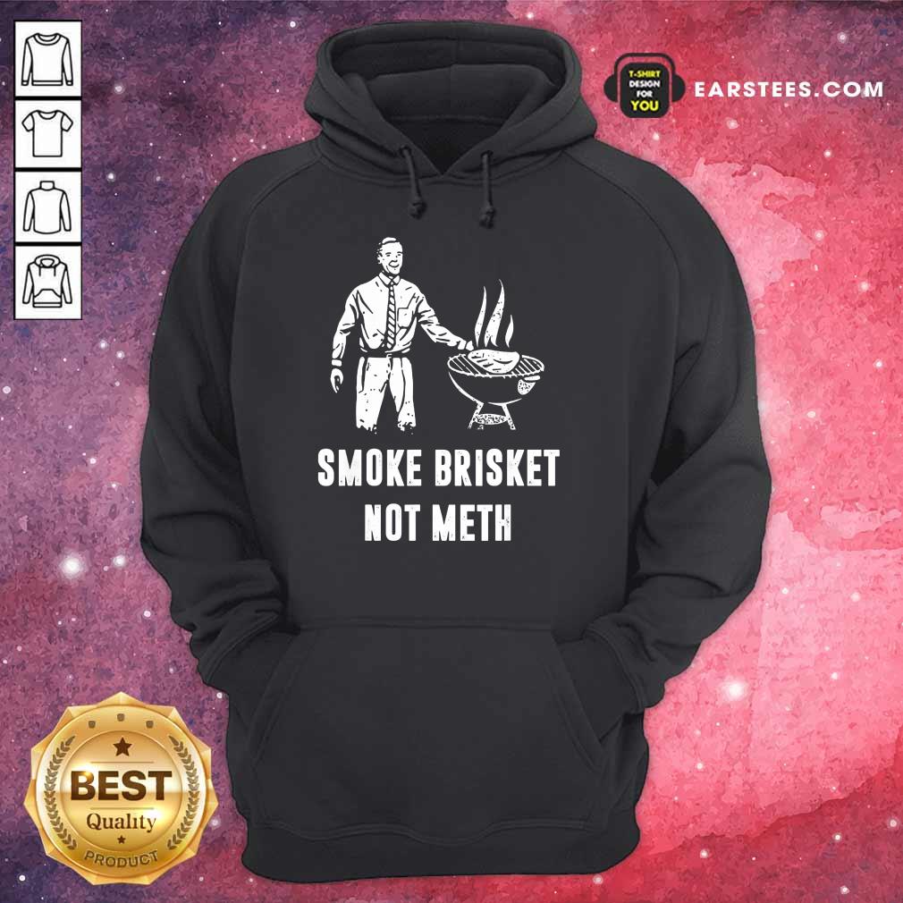 Top Smoke Brisket Not Meth BBQ Grilling Shirt - Image 4