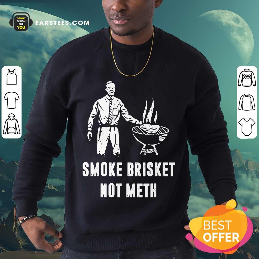 Top Smoke Brisket Not Meth BBQ Grilling Shirt - Image 3