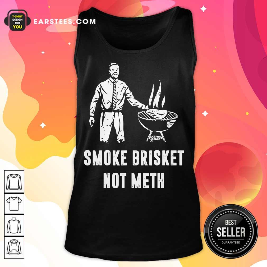 Top Smoke Brisket Not Meth BBQ Grilling Shirt - Image 2