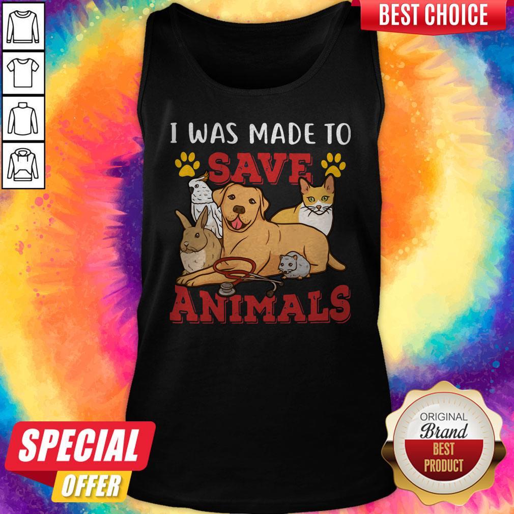 Veterinarian I Was Made To Save Animals Shirt - Image 4