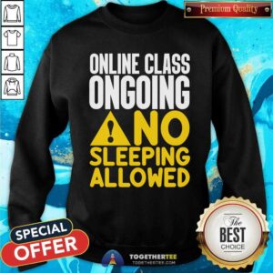 Alternative view of Cool Online Class Ongoing No Sleeping Allowed Shirt