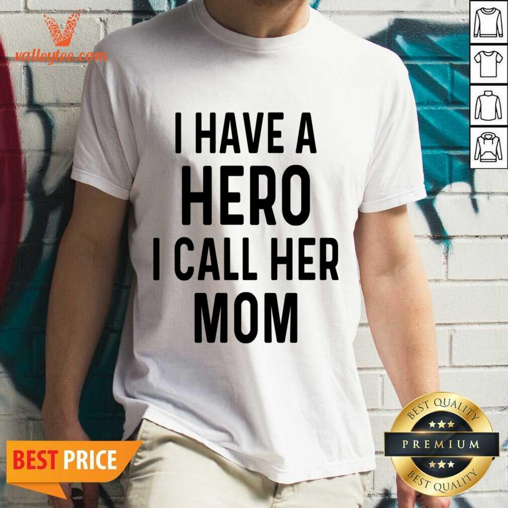 I Have A Hero I Call Her Mom Shirt