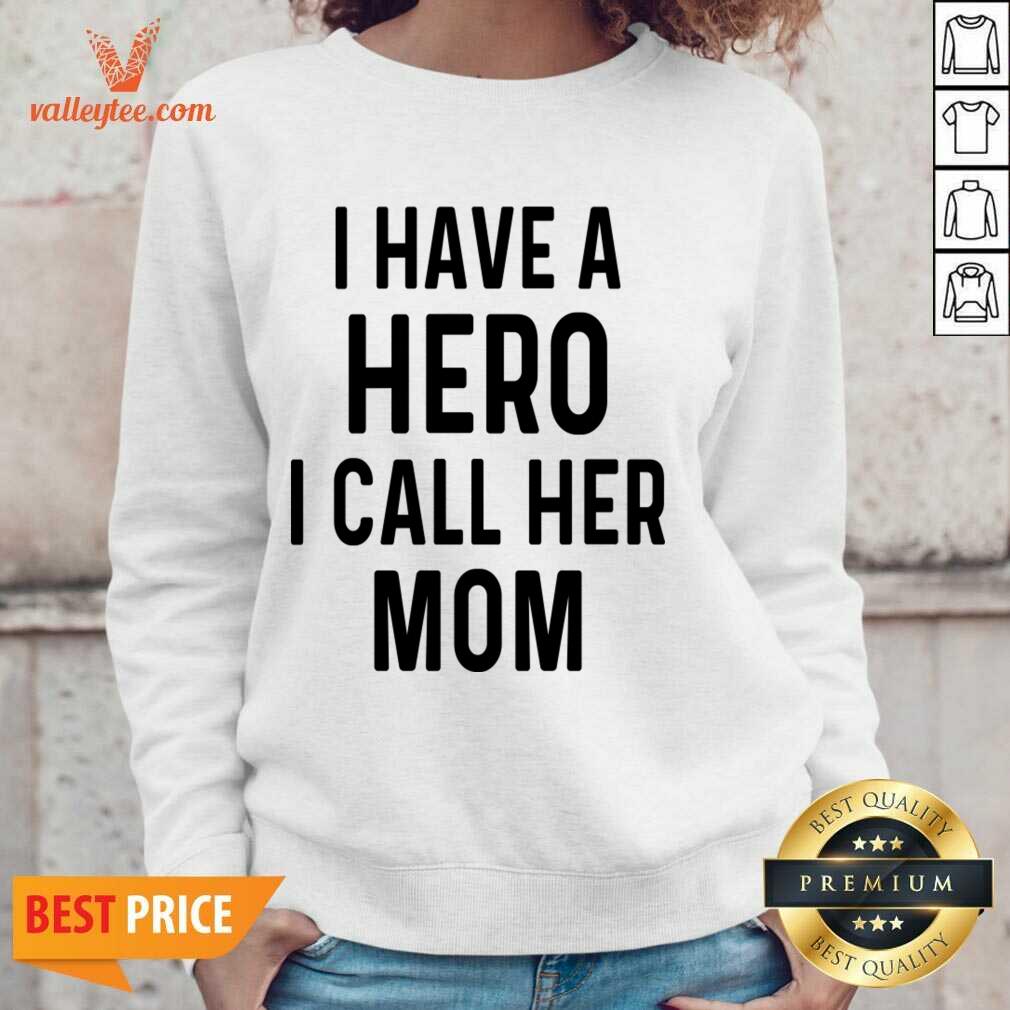 I Have A Hero I Call Her Mom Shirt - Image 3