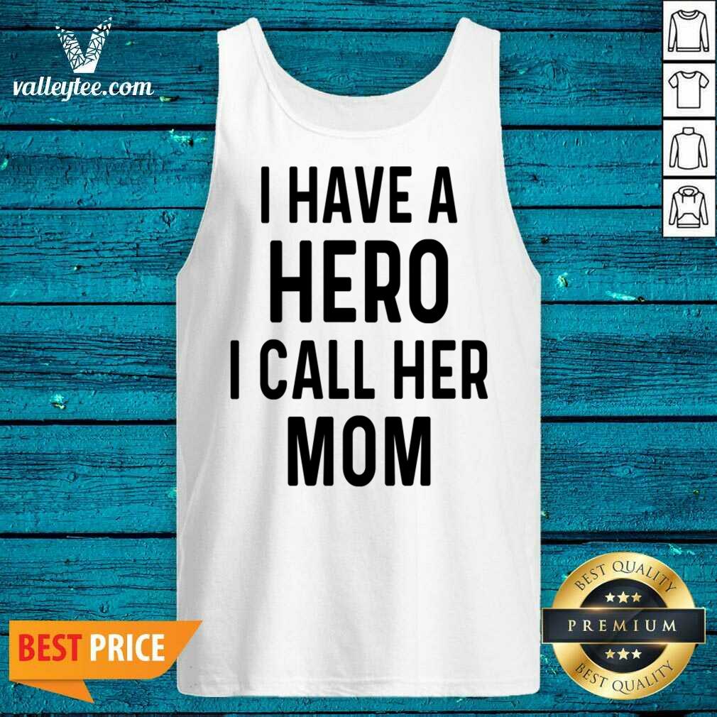 I Have A Hero I Call Her Mom Shirt - Image 2