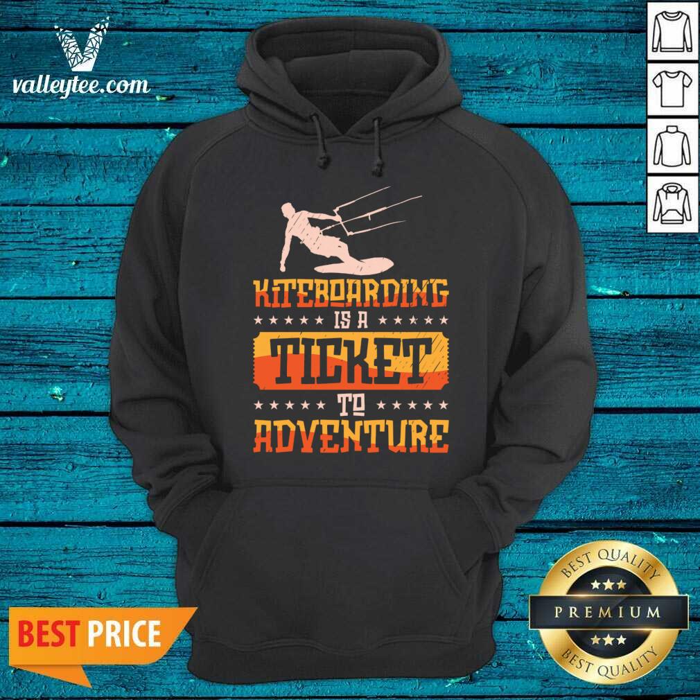 Kiteboarding Is A Ticket To Adventure Shirt - Image 4
