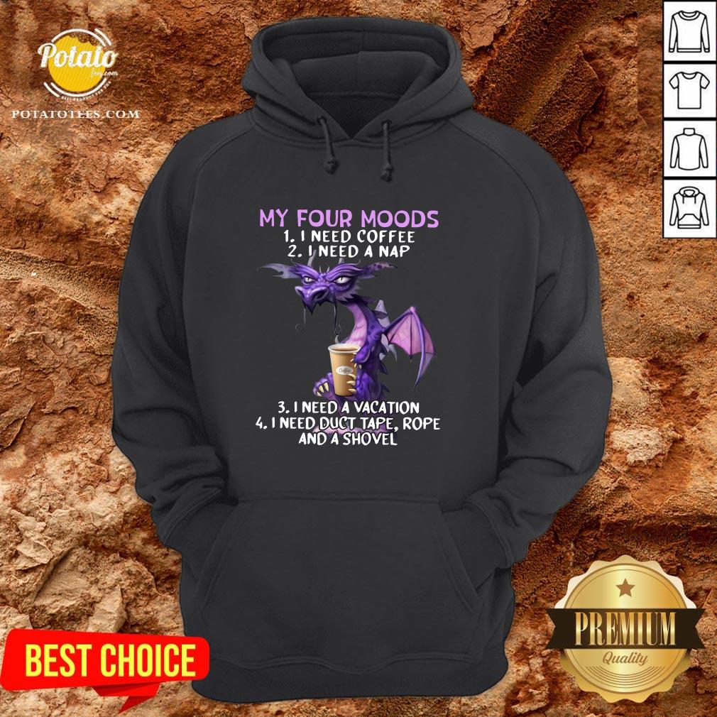 Top Dragon My Four Moods I Need Coffee I Need A Nap I Need A Vacation Shirt - Image 5