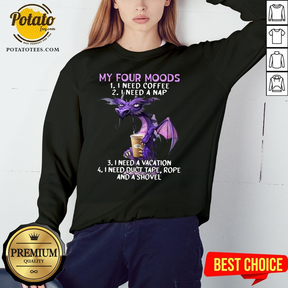 Top Dragon My Four Moods I Need Coffee I Need A Nap I Need A Vacation Shirt - Image 4