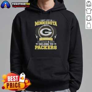 Alternative view of Good Green Bay Packers NFL I May Live In Minnesota On Sundays My Heart And Soul Belong To Packers T-Shirt