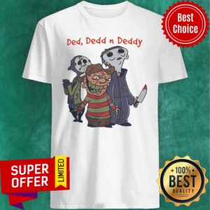 Top Horror Characters Hallowen Ded Dedd N Deddy Shirt
